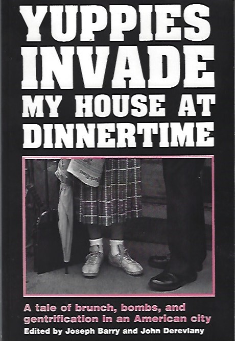Yuppies Invade My House at Dinnertime – co-edited with Joseph Barry